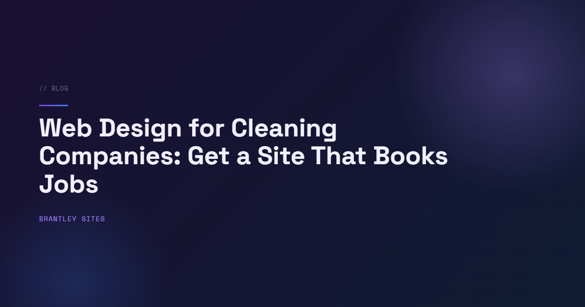 Web Design for Cleaning Companies: Get a Site That Books Jobs