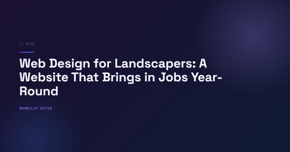 Web Design for Landscapers: A Website That Brings in Jobs Year-Round